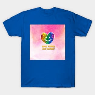 Smiling heart face, good things are coming T-Shirt